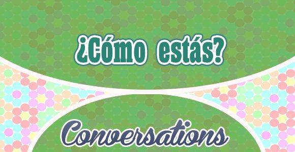 Cómo está usted? - Spanish conversations