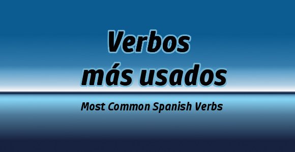 Most common verbs in Spanish verbos más usados