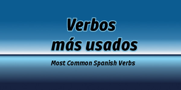 Most common verbs in Spanish verbos más usados