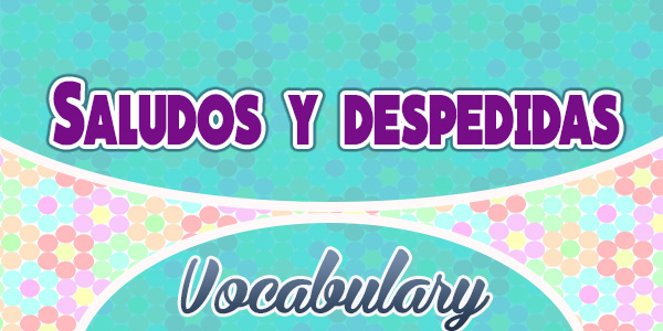 Saludos y despedidas Saludos y despedidas