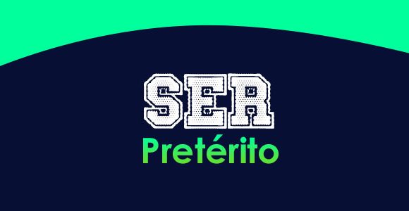 Ser (Pretérito)