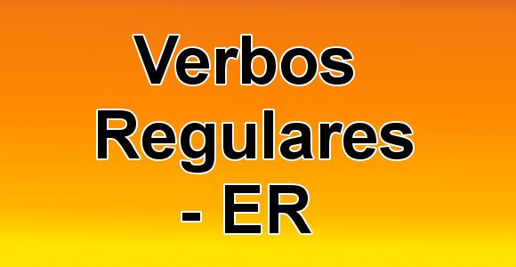 Verbos regulares ER