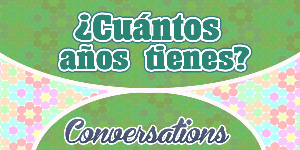 Cuantos Anos Tienes Spanish Circles