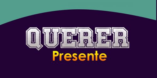 Querer-Presente - Spanishcircles