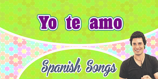 Yo te amo - Chayanne - Spanish Songs