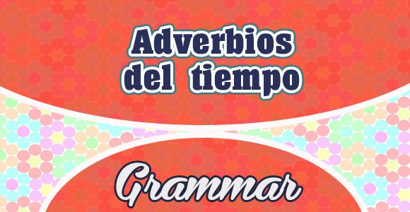 Adverbios de tiempo