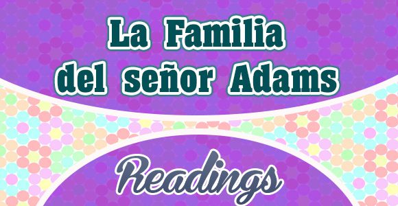 La Familia del señor Adams - Spanish Readings