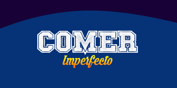 Comer Imperfecto - Spanishcircles