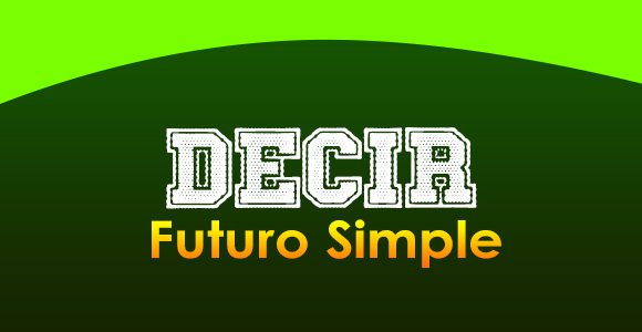 Decir Futuro Simple - Spanishcircles