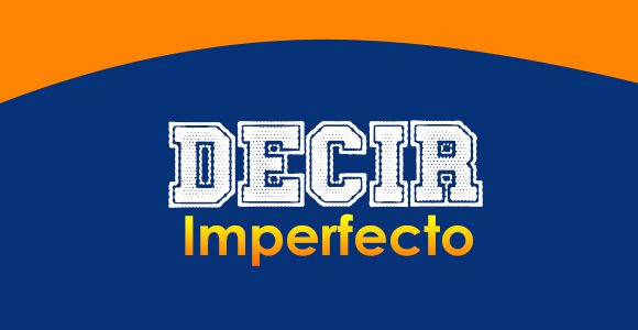 Decir Imperfecto - Spanishcircles