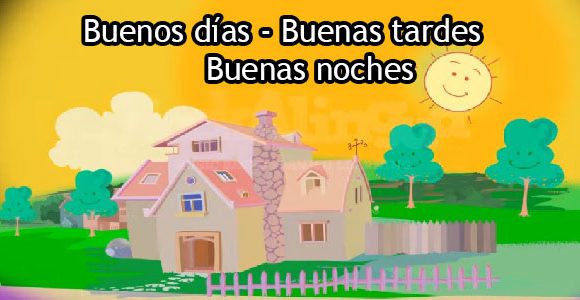 Buenos días-Buenas tardes-Buenas noches-Spanishcircles