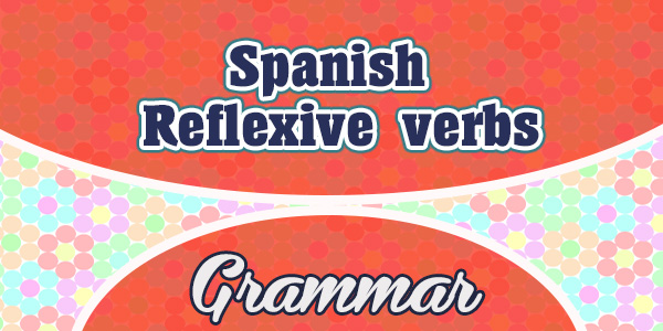 Spanish Reflexive verbs - Grammar