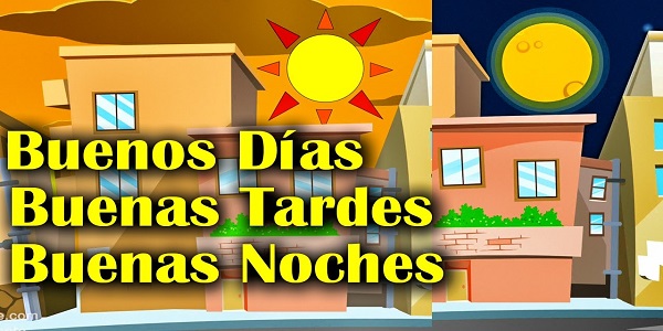 Buenos Días, Buenas Tardes y Buenas Noches - Spanishcircles