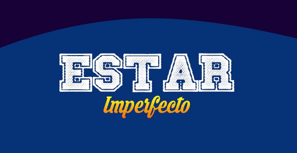 Estar imperfecto -Spanishcircles