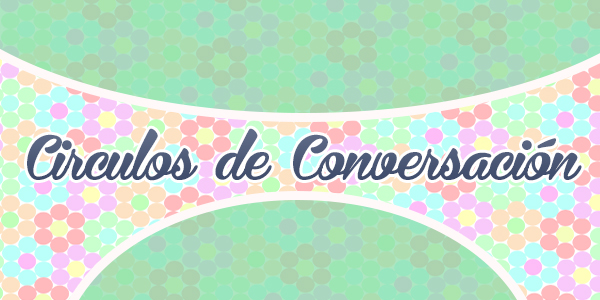 Círculos de conversación - Spanish Circles