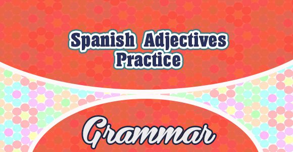 Spanish Adjectives Practice-Spanishcircles