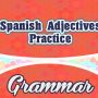 Spanish Adjectives Practice