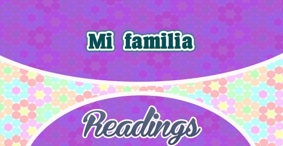 Mi familia - readings