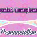 Spanish Homophones