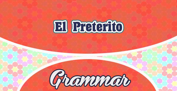 Spanish Preterite Tense