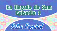 Episodio 1 La llegada de Sam Extra Español