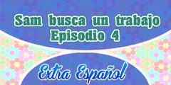 Episodio 4 Sam busca un trabajo (Extra Español)