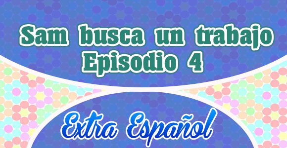 Episodio 4 Sam busca un trabajo Extra French