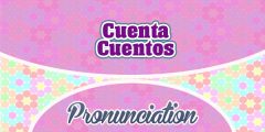 Cuenta Cuentos – Pronunciation