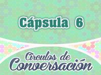 Cápsula 6 – Círculos de conversación