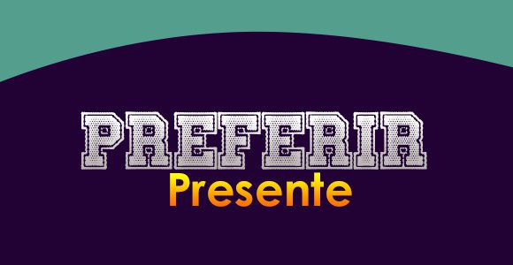 Preferir (Presente)