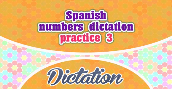 Spanish numbers dictation practice 3