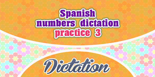 Spanish numbers dictation practice 3