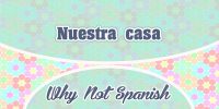 Nuestra casa – WhyNotSpanish