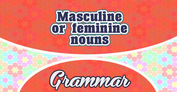 Masculine or feminine nouns