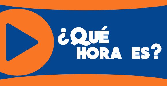 ¿Qué hora es?