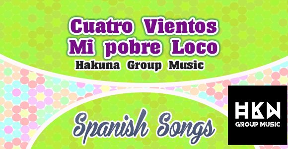 Cuatro Vientos - Mi pobre Loco - Hakuna Group Music
