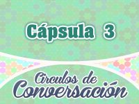 Cápsula 3 – Círculos de conversación