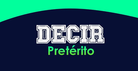 Decir (Pretérito)