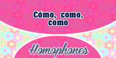 Homophones Cómo como como