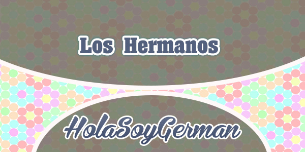 Los Hermanos - HolaSoyGerman-Youtubers