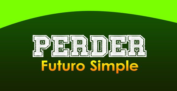 Perder (Futuro Simple)