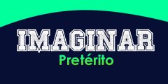 Imaginar (Pretérito)