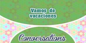 Vamos de vacaciones - Conversation
