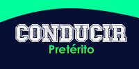 Conducir (Pretérito)