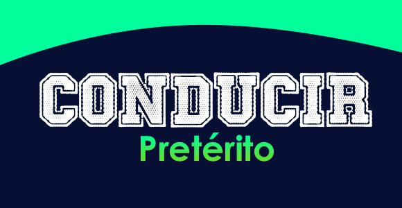 Conducir (Pretérito)