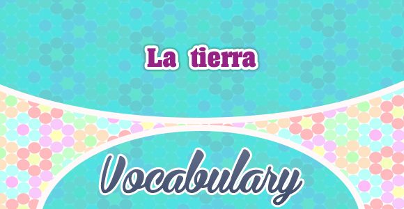 La tierra - Earth - Vocabulary