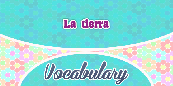 La tierra - Earth - Vocabulary