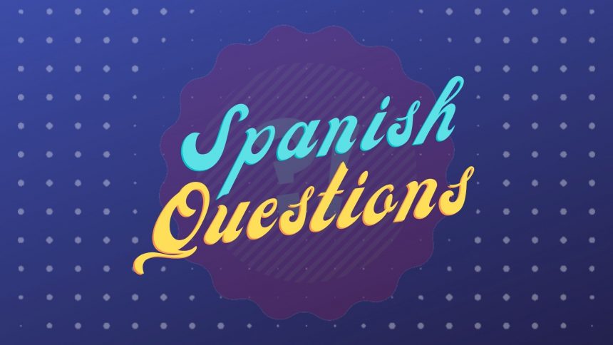 Spanish Questions