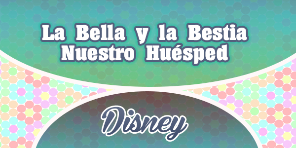 La Bella y la Bestia-Nuestro Huésped - Disney