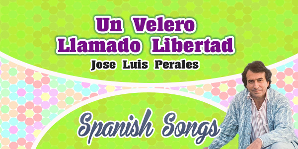 Jose Luis Perales - Un Velero Llamado Libertad - Spanish Song